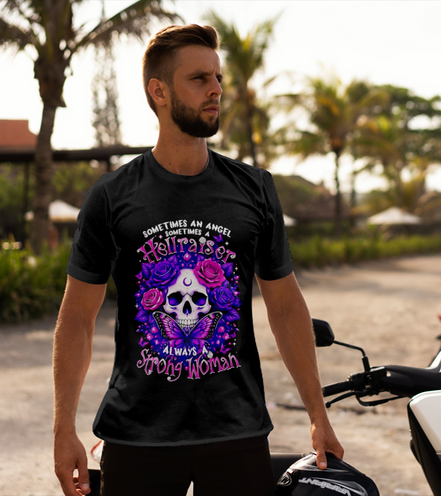 Sometimes An Angel Sometimes A Hellraiser Skull Butterfly Rose Always A Strong Woman T-Shirt