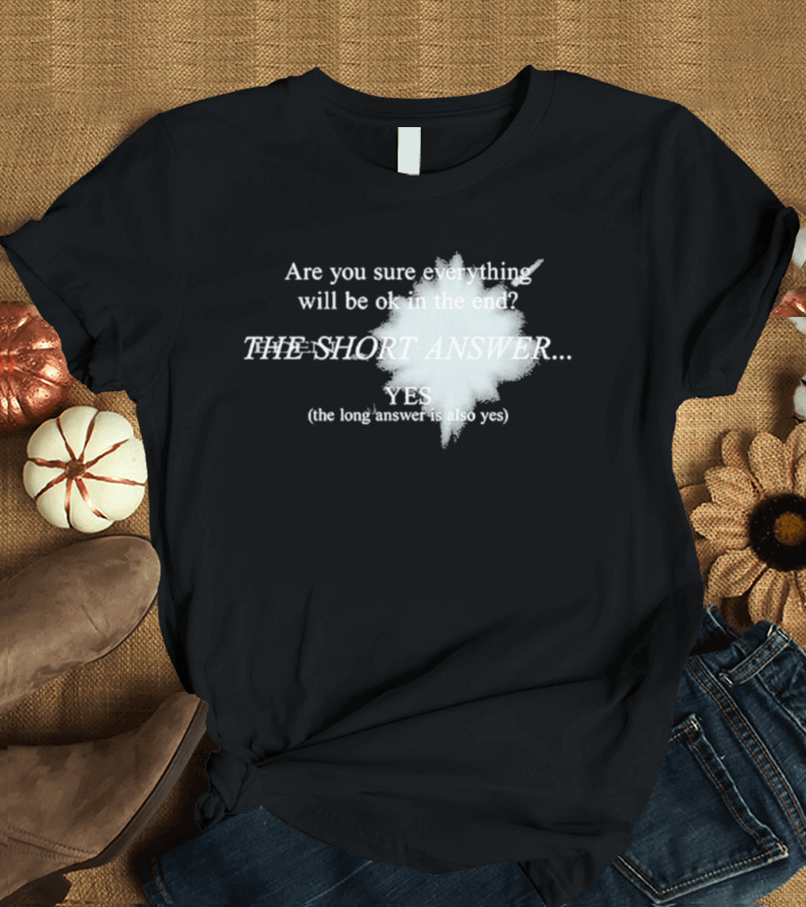 Eden Are You Sure Everything Will Be Ok In The End The Short Answer Yes Solar Flare T-Shirt