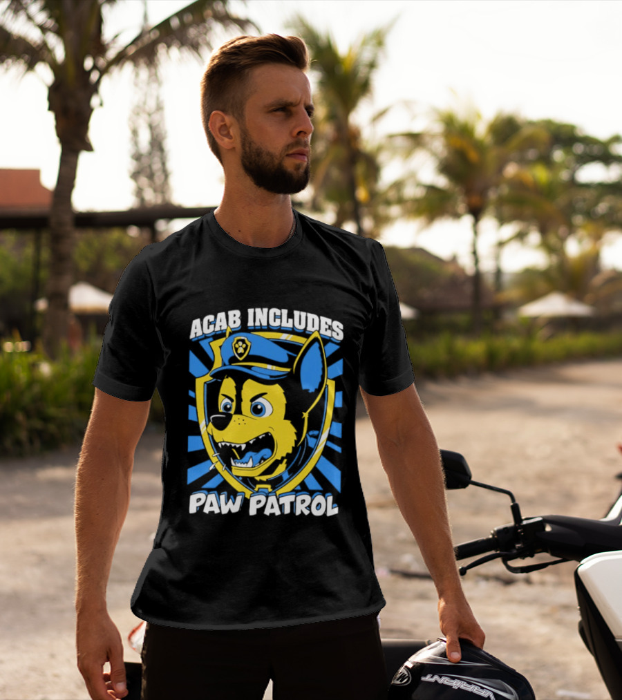 ACAB Includes Paw Patrol Police Satire T-Shirt