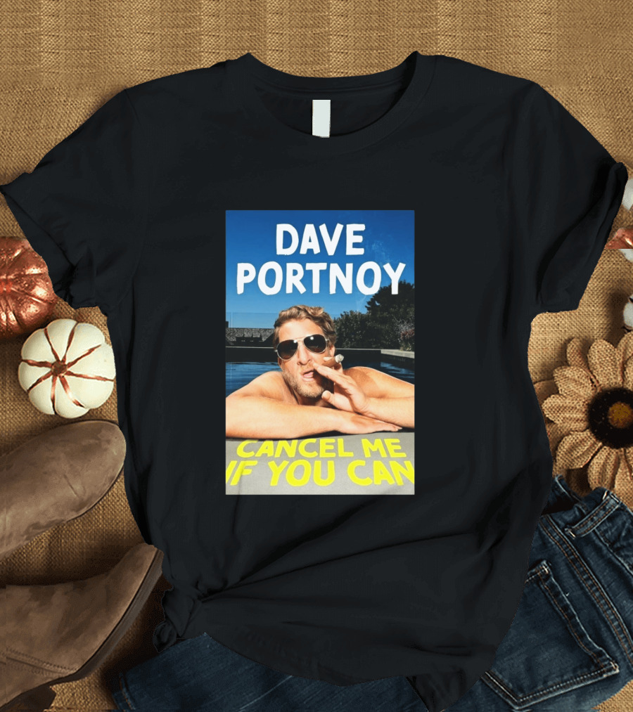 Dave Portnoy Cancel Me If You Can Cigarette Sunglasses Pool T-Shirt