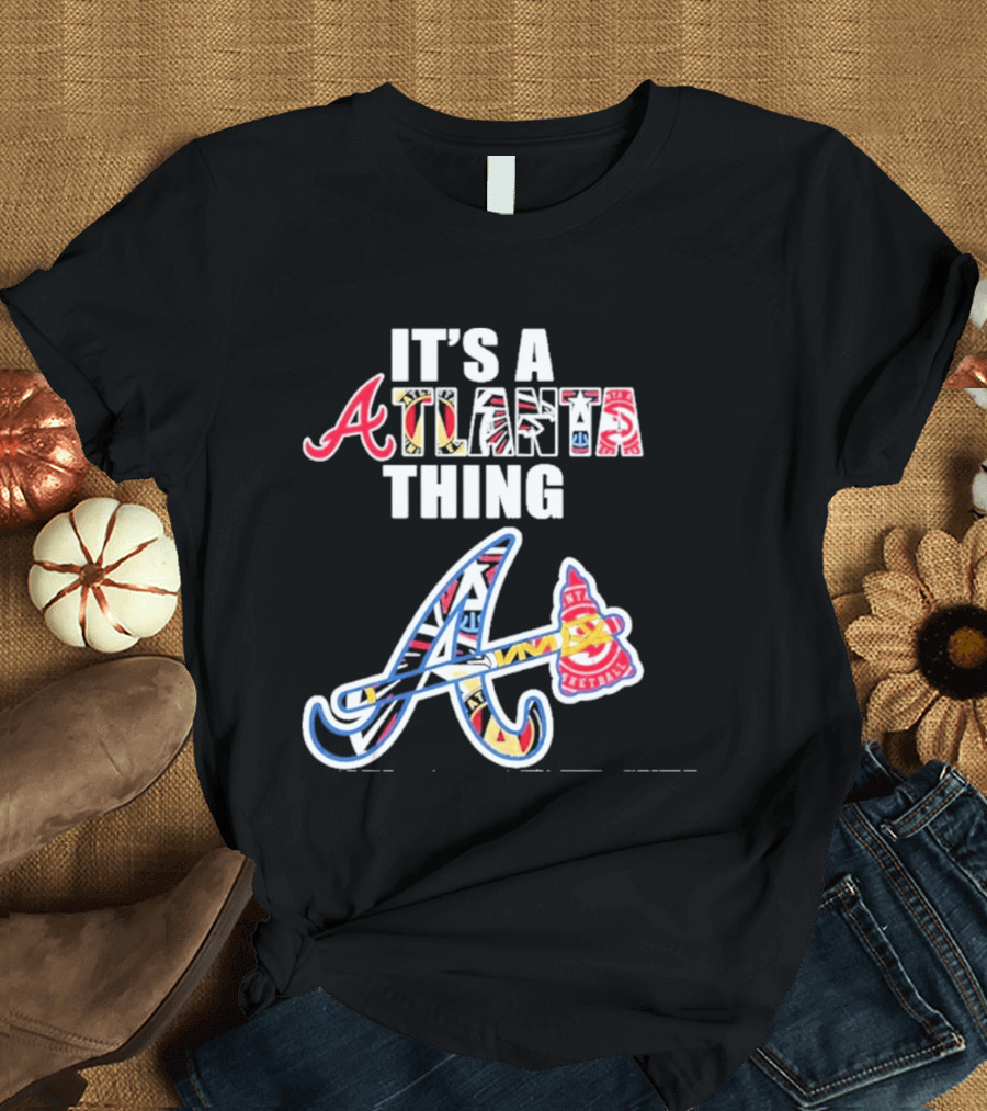 It's A Atlanta Thing Mashup Braves Team Sport T-Shirt