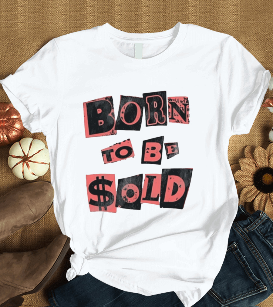Born To Be $old T-Shirt