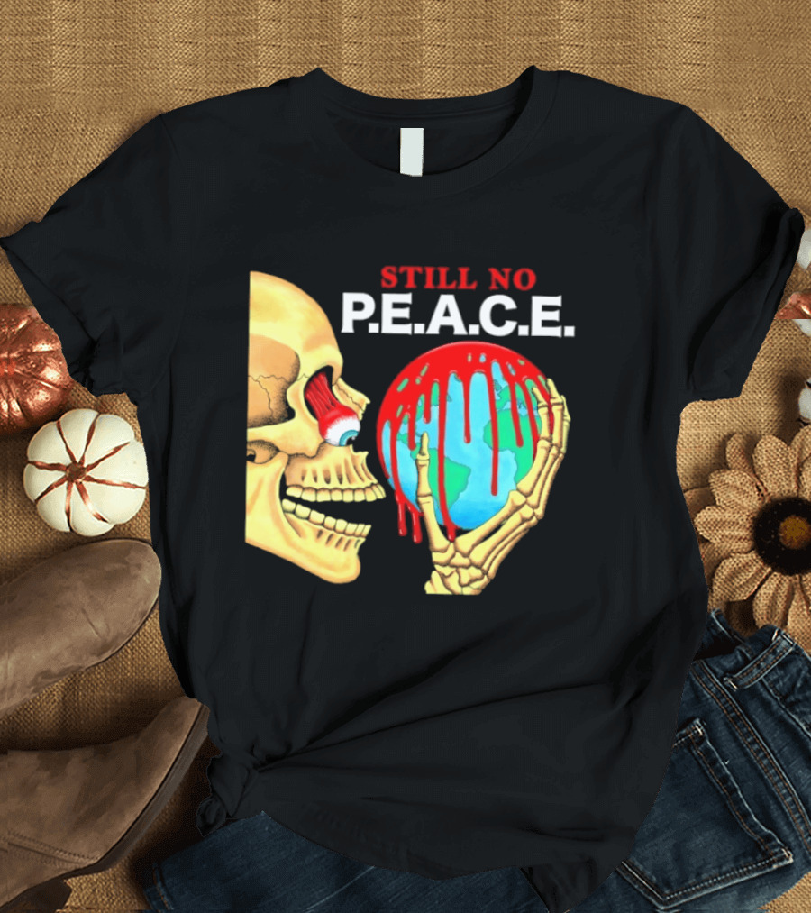 Still No PEACE Skull Bloody Earth T-Shirt