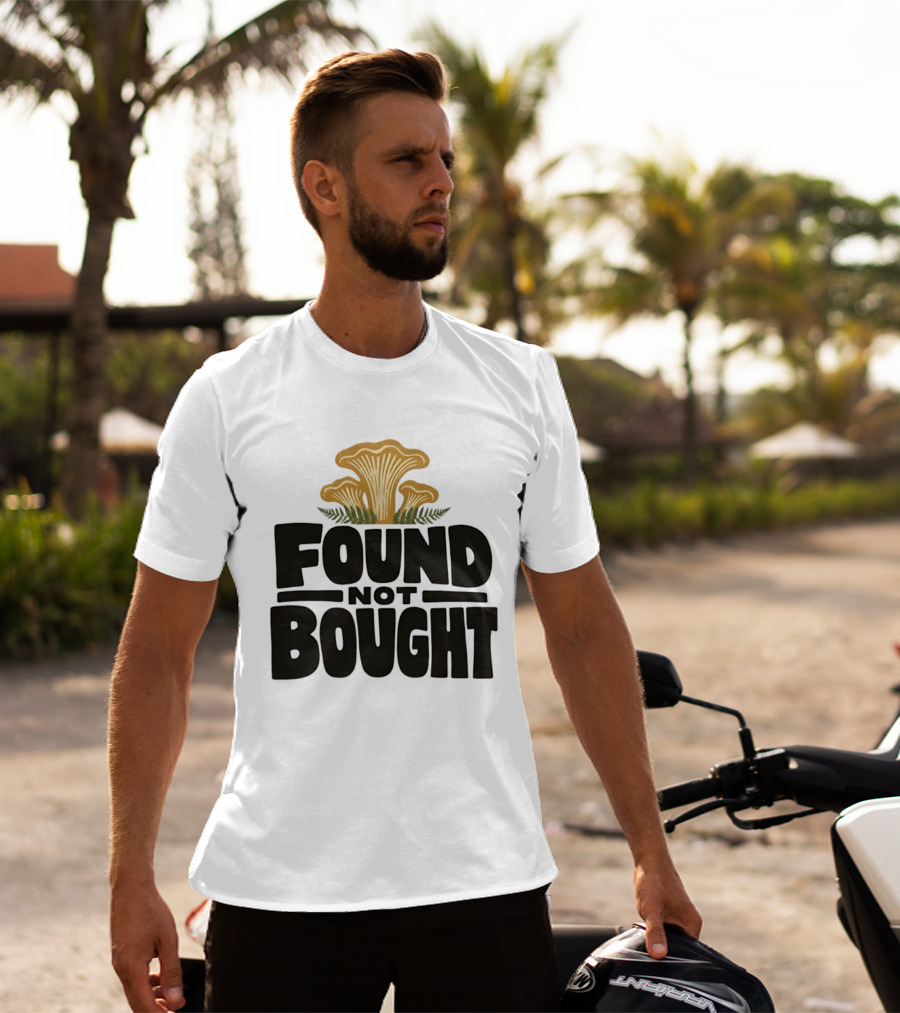 Found Not Bought Mushroom Foraging Forager Chanterelle T-Shirt