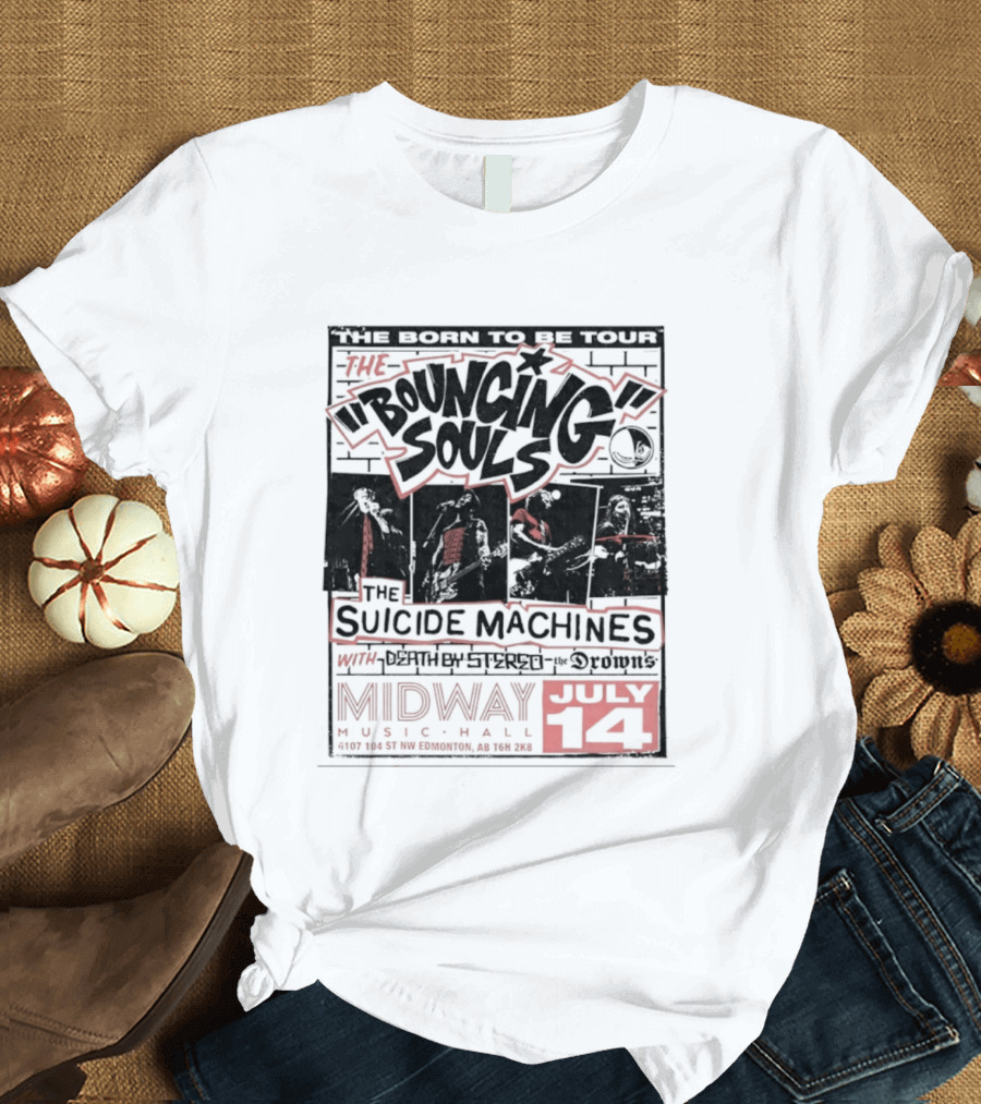 The Bouncing Souls The Suicide Machines Death By Stereo The Drowns Born To Be Tour Midway Music Hall July 14 T-Shirt