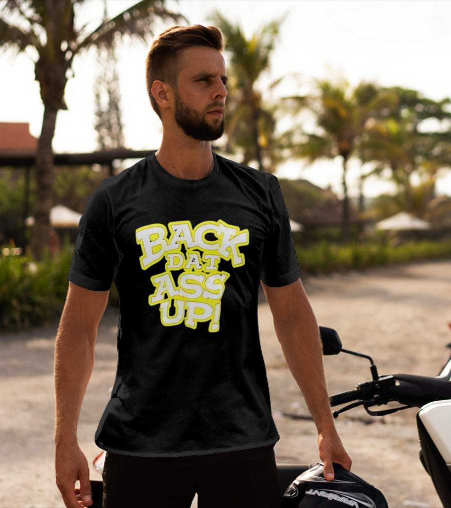 Back Dat Ass Up! T-Shirt