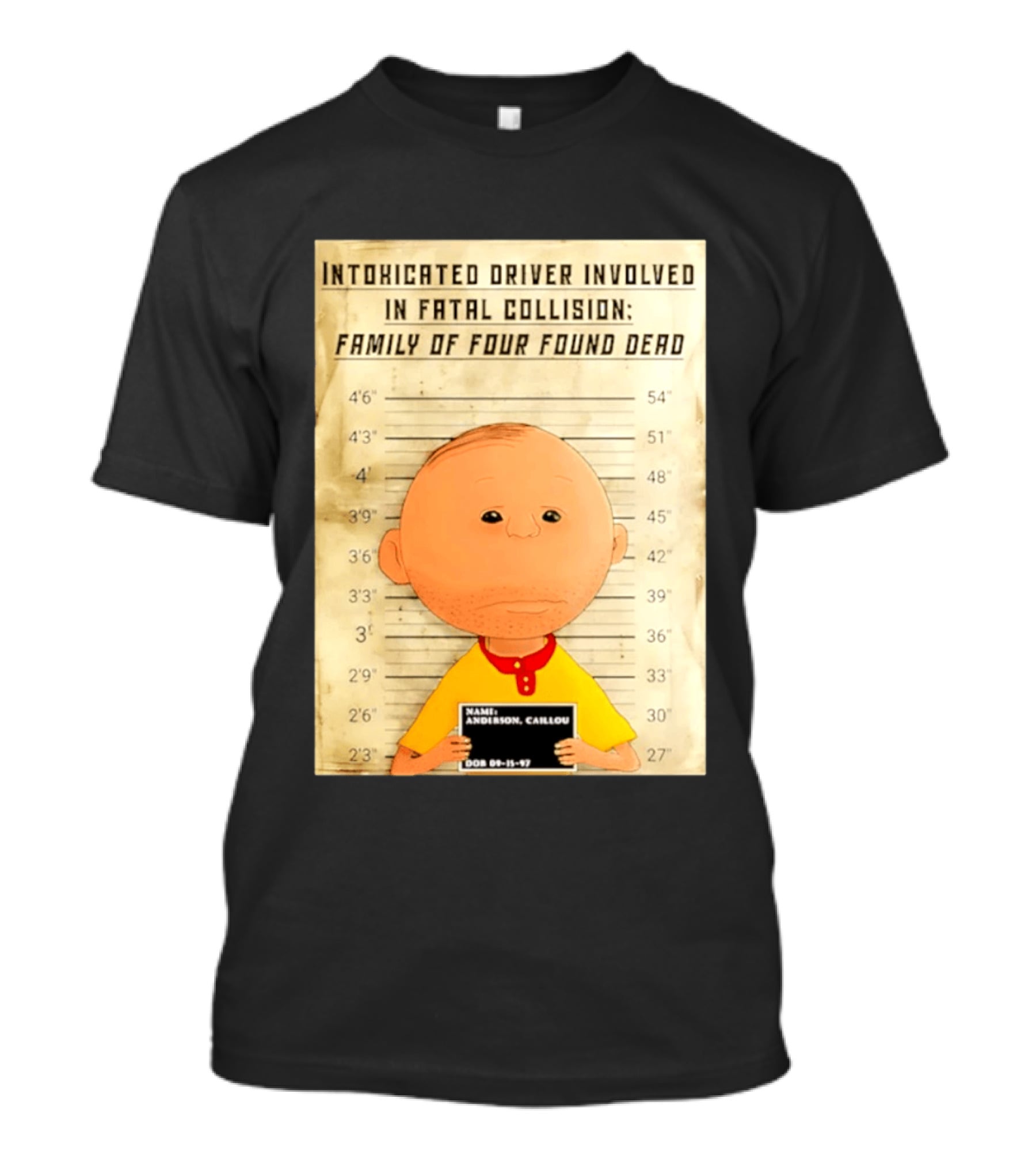 Caillou Intoxicated Driver Fatal Collision Shot T-Shirt