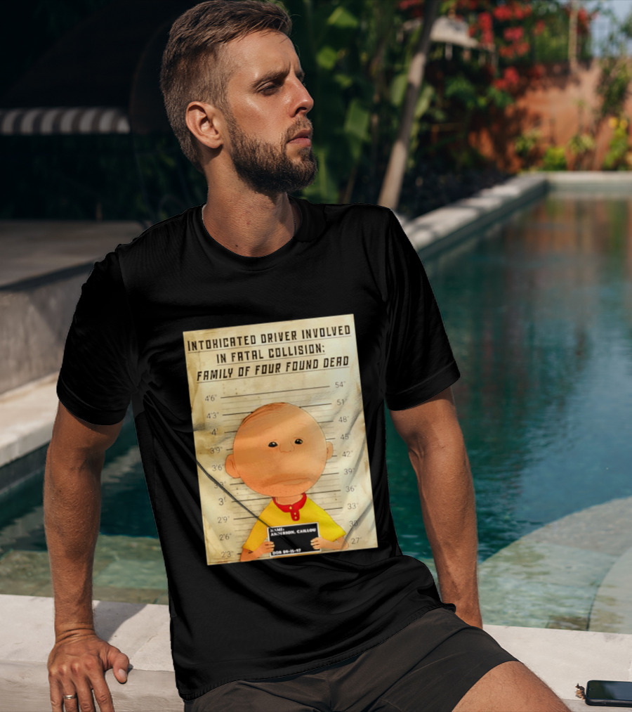 Caillou Intoxicated Driver Fatal Collision Shot T-Shirt