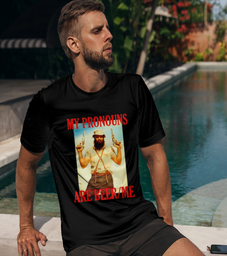 My Pronouns Are Beer Me Funny Guns And Bearded Man T-Shirt