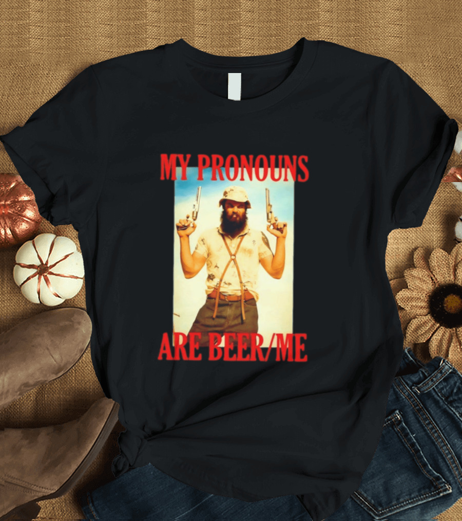 My Pronouns Are Beer Me Funny Guns And Bearded Man T-Shirt