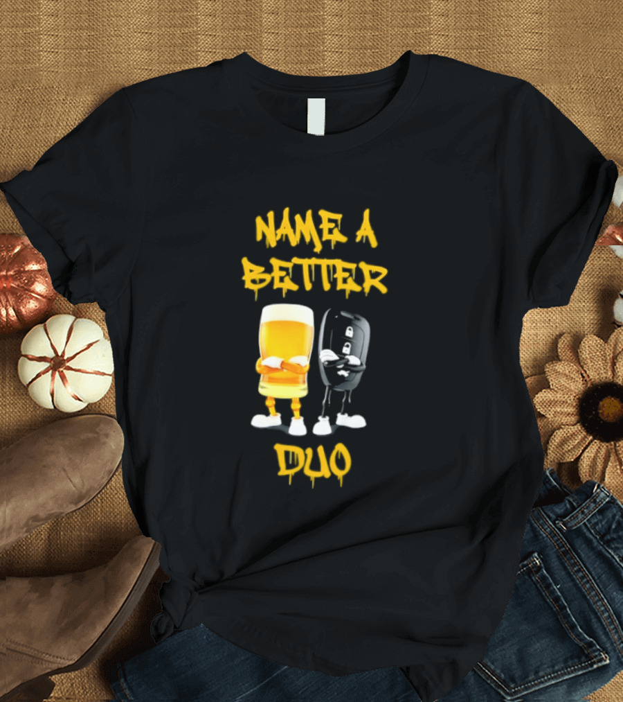Name A Better Duo Beer And Car Key Challenge T-Shirt