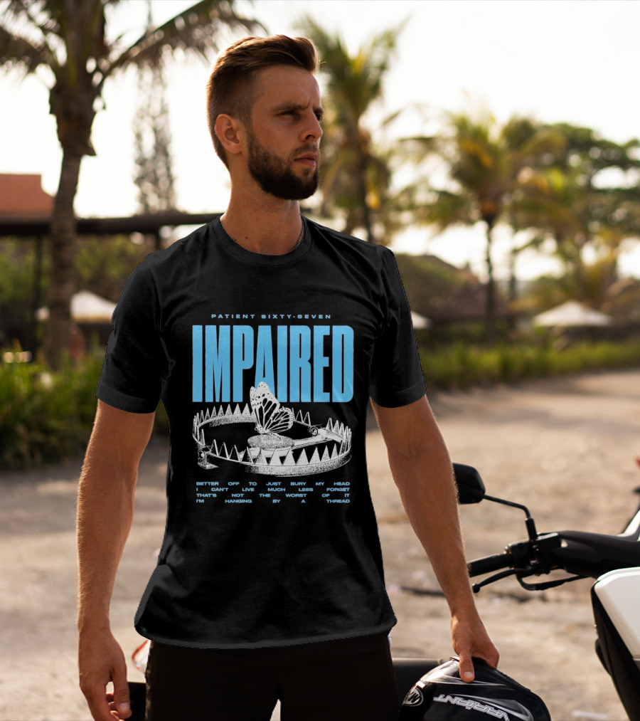 Patient Sixty Seven Impaired Butterfly Trap Stay Out Of Harm Wrap My Head T-Shirt