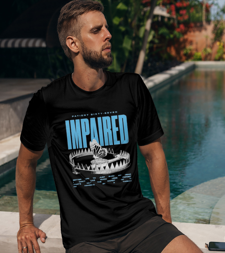 Patient Sixty Seven Impaired Butterfly Trap Stay Out Of Harm Wrap My Head T-Shirt