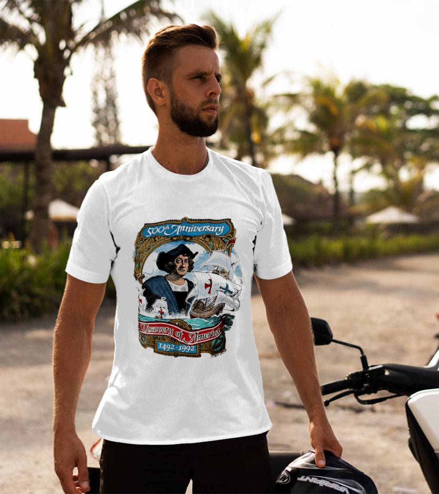 500th Anniversary 1492 1992 Discovery Of America With Christopher Columbus And Historic Ships T-Shirt