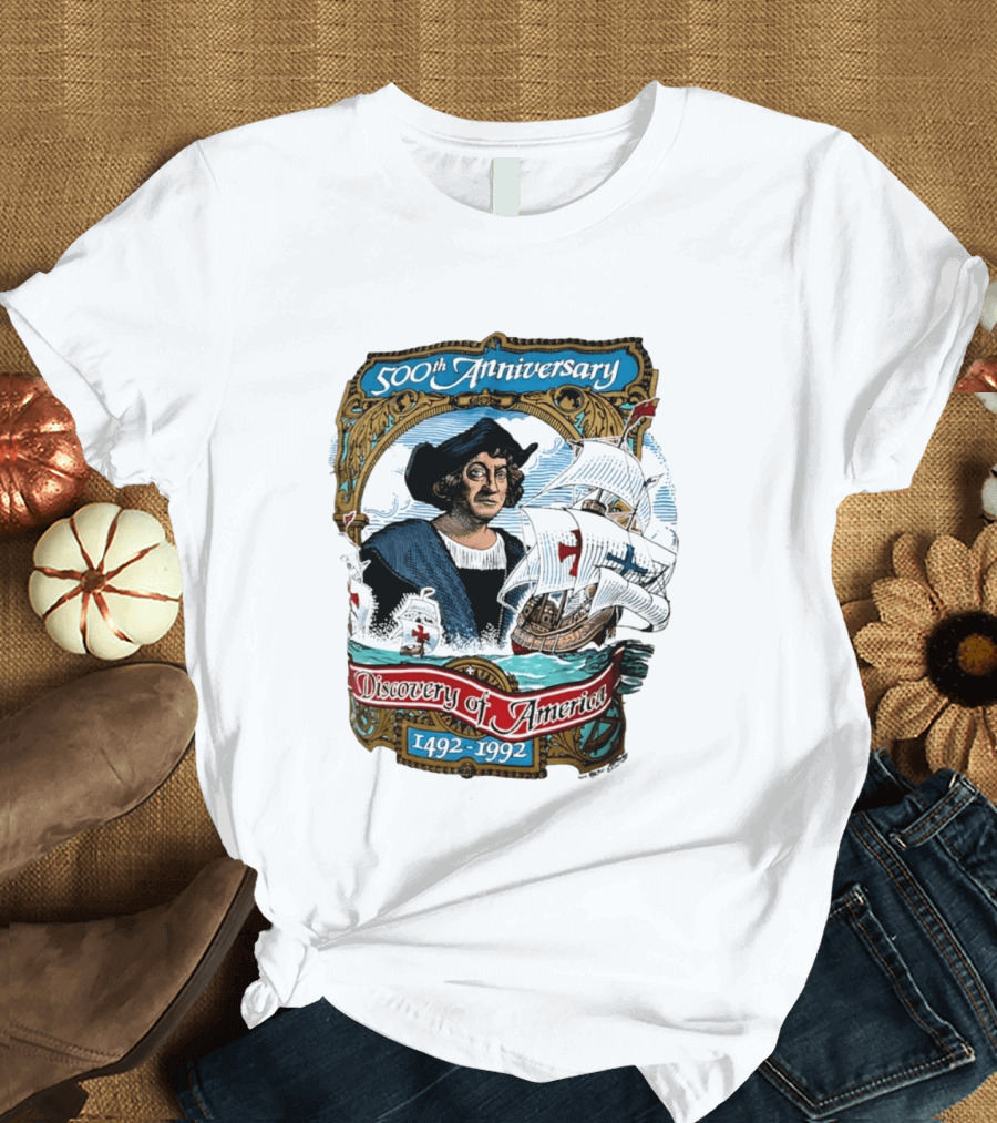 500th Anniversary 1492 1992 Discovery Of America With Christopher Columbus And Historic Ships T-Shirt