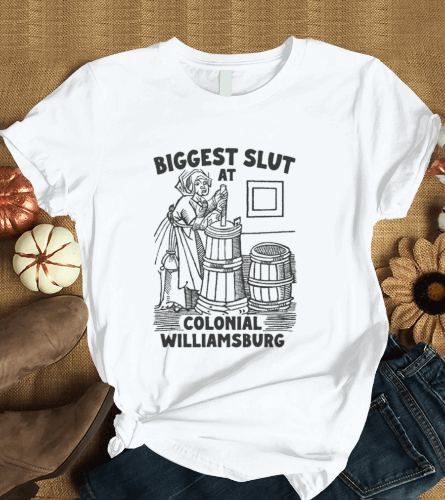 Biggest Slut At Colonial Williamsburg Illustration Historic Humor T-Shirt