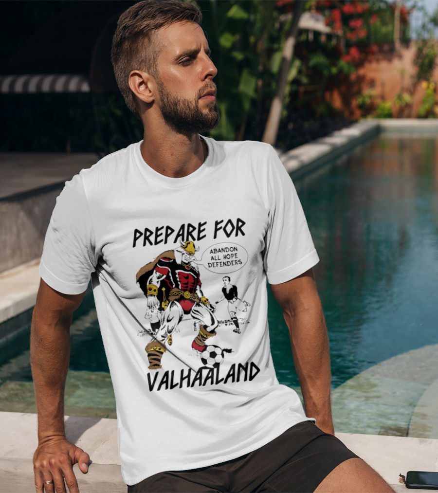 Prepare For Valhaaland Abandon All Hope Defenders T-Shirt