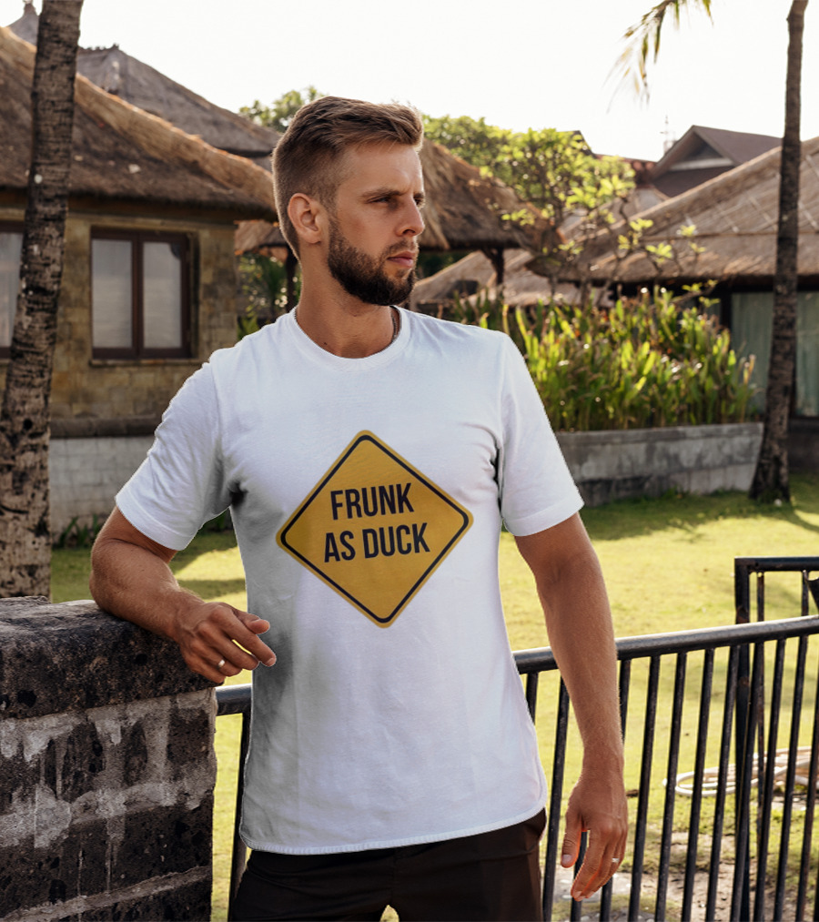 Frunk As Duck Drunk Humor Pun Sign T-Shirt