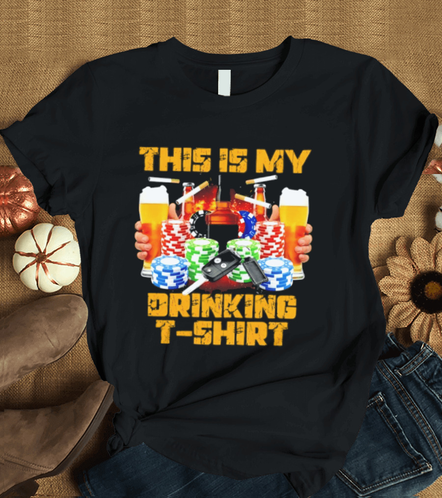 This Is My Drinking Beer Whiskey Poker T T-Shirt