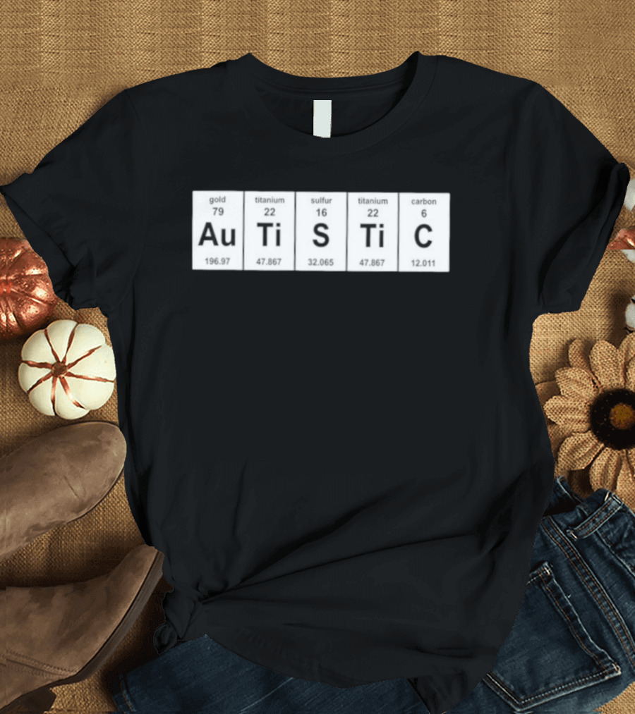 Autistic Periodic Table Element Symbols Autism Awareness T-Shirt
