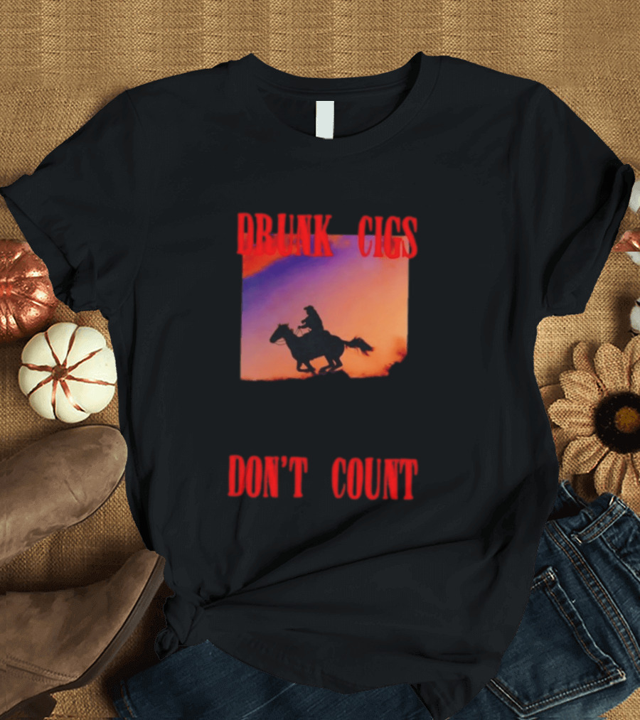 Drunk Cigs Don't Count Cowboy Horse Western T-Shirt