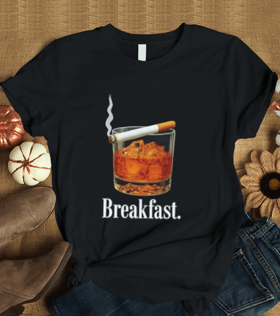 Breakfast Whiskey And Cigarette Glass With Smoke T-Shirt