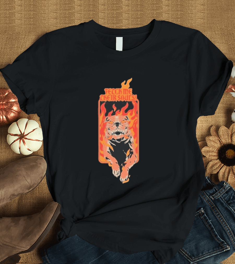 Fetch Me Their Souls Fire Dog Call Of Duty Zombies T-Shirt