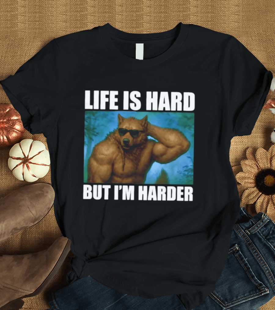 Life Is Hard But I'm Harder Sunglasses Wolf Gym Motivation T-Shirt
