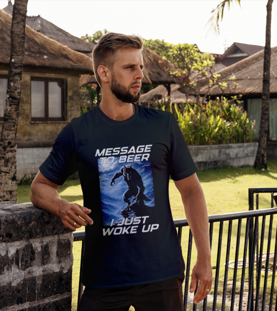 Message To Beer I Just Woke Up Werewolf Moon Sky T-Shirt