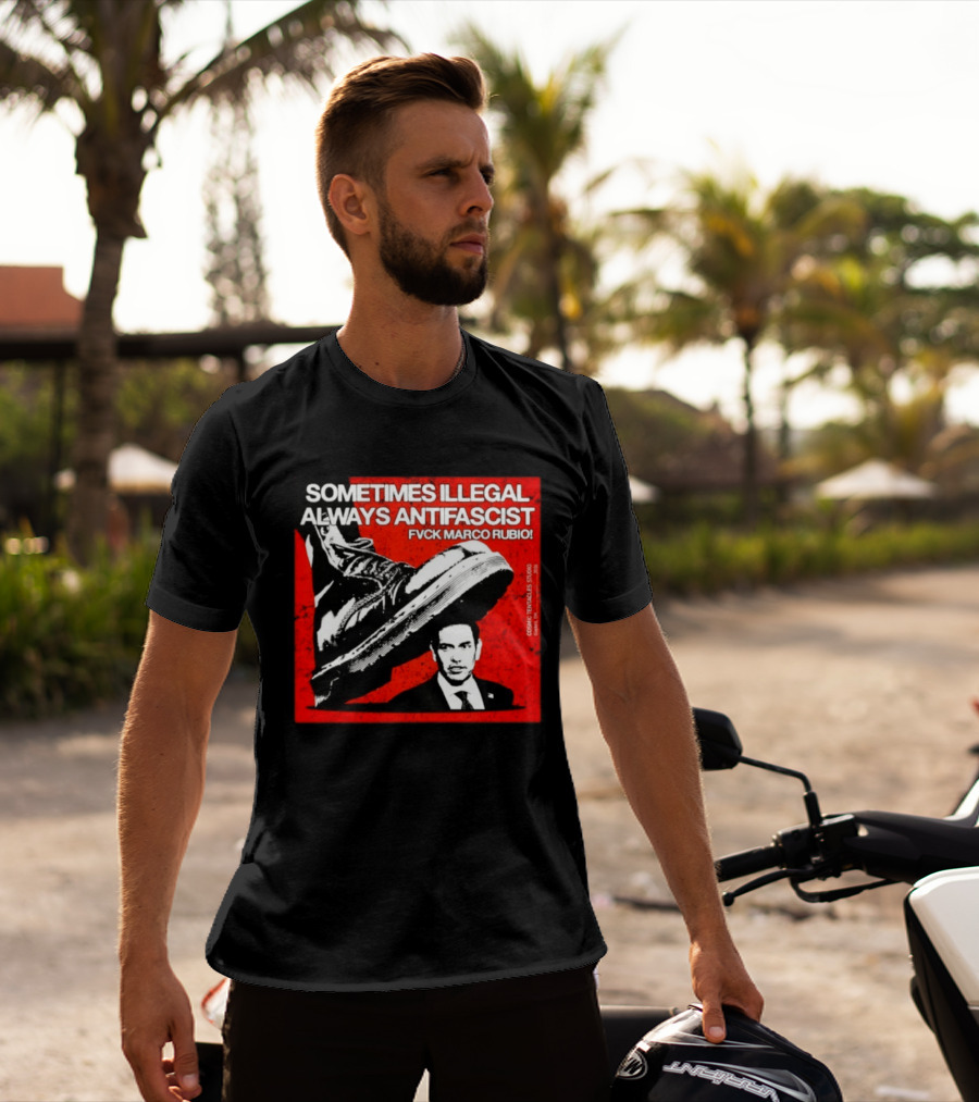 Sometimes Illegal Always Antifascist Fvck Marco Rubio Boot Political Activism Cosmic X Vertiales Studio 2023 T-Shirt