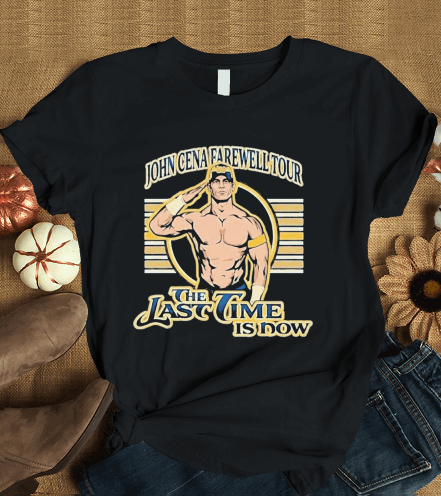 John Cena Farewell Tour The Last Time Is Now T-Shirt