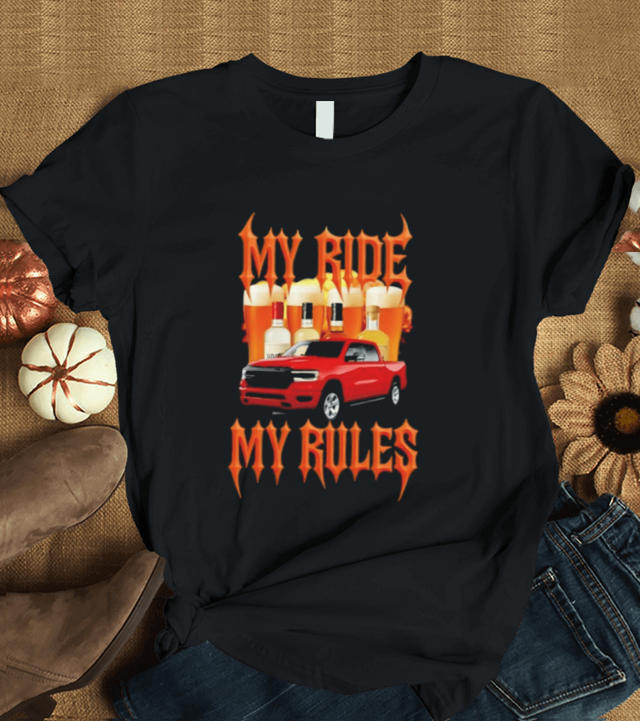 My Ride My Rules Red Pickup Truck Beer Liquor T-Shirt