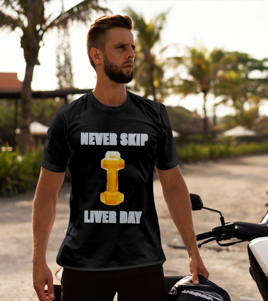 Never Skip Liver Day Beer Dumbbell Gym Workout T-Shirt