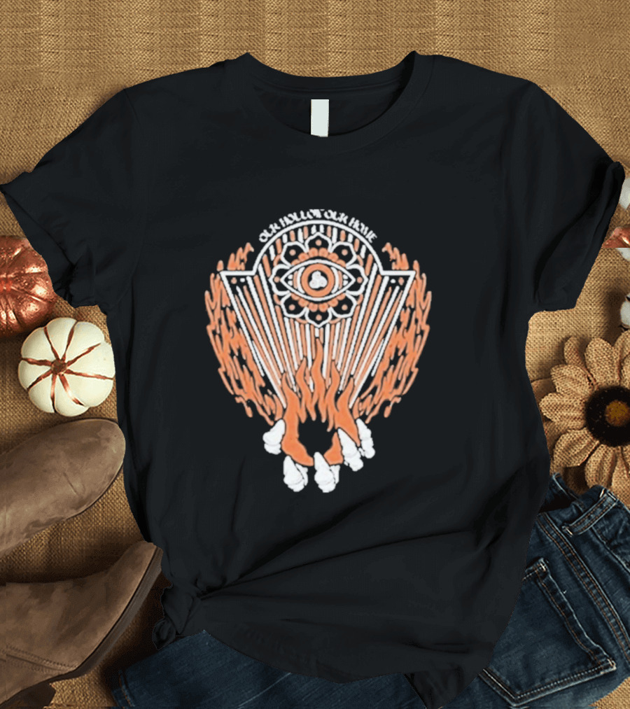 Our Hollow Our Home Flames Eye Symbol Hope And Hell T-Shirt