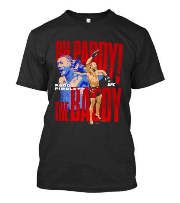 Oh Paddy The Baddy Paddy Pimblett UFC T-Shirt