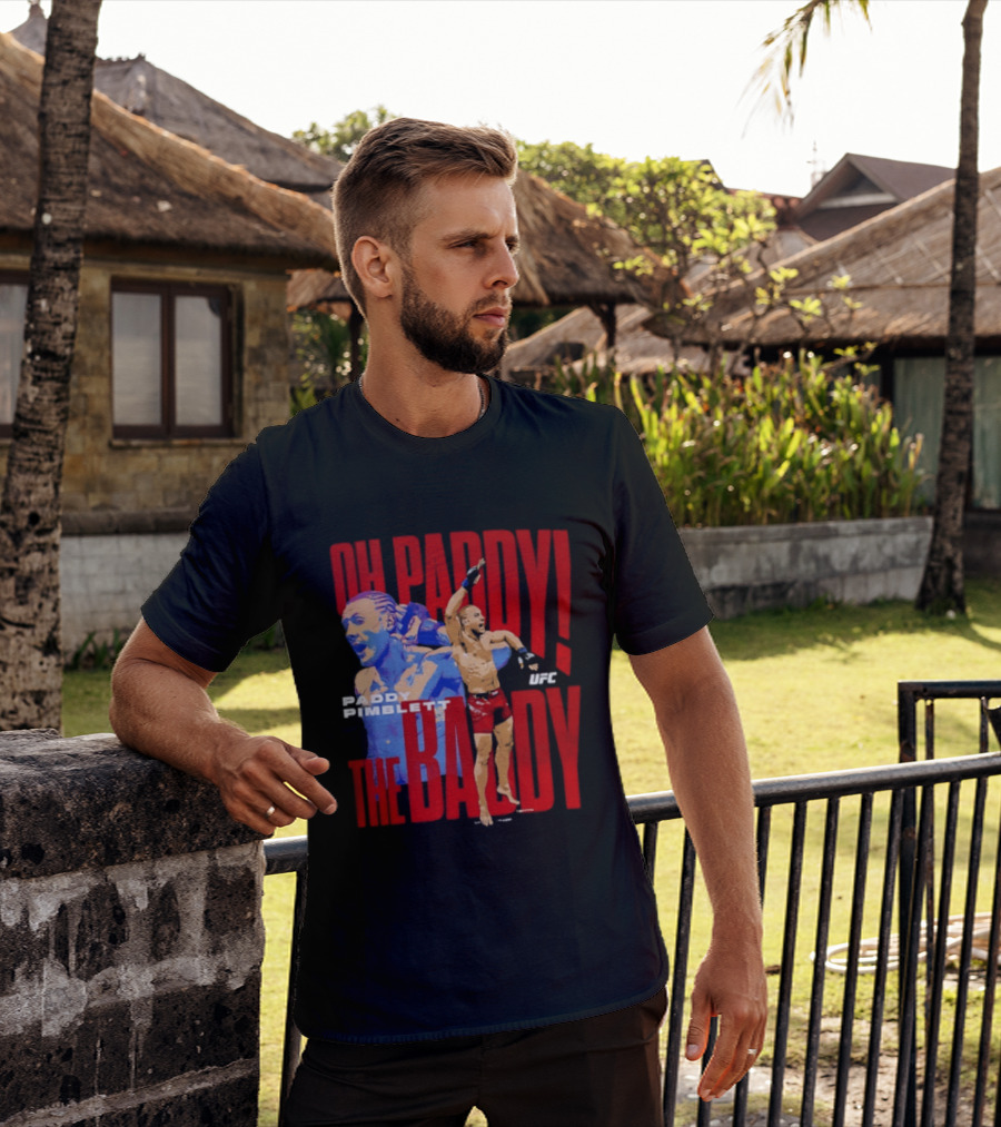 Oh Paddy The Baddy Paddy Pimblett UFC T-Shirt