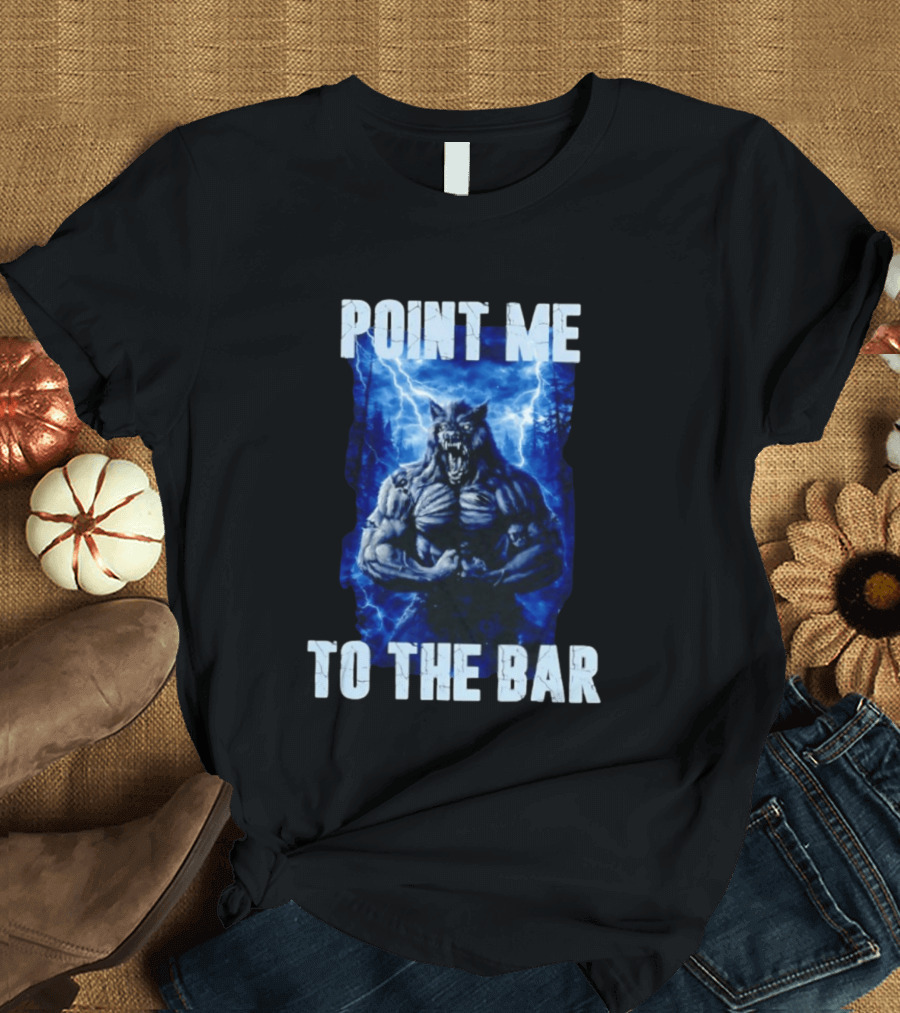 Point Me To The Bar Werewolf Lightning Storm Powers T-Shirt