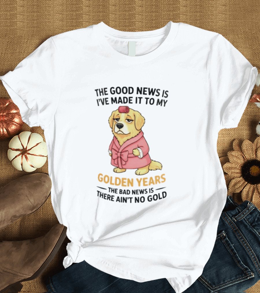 Golden Years Good News Bad News Cute Golden Retriever T-Shirt