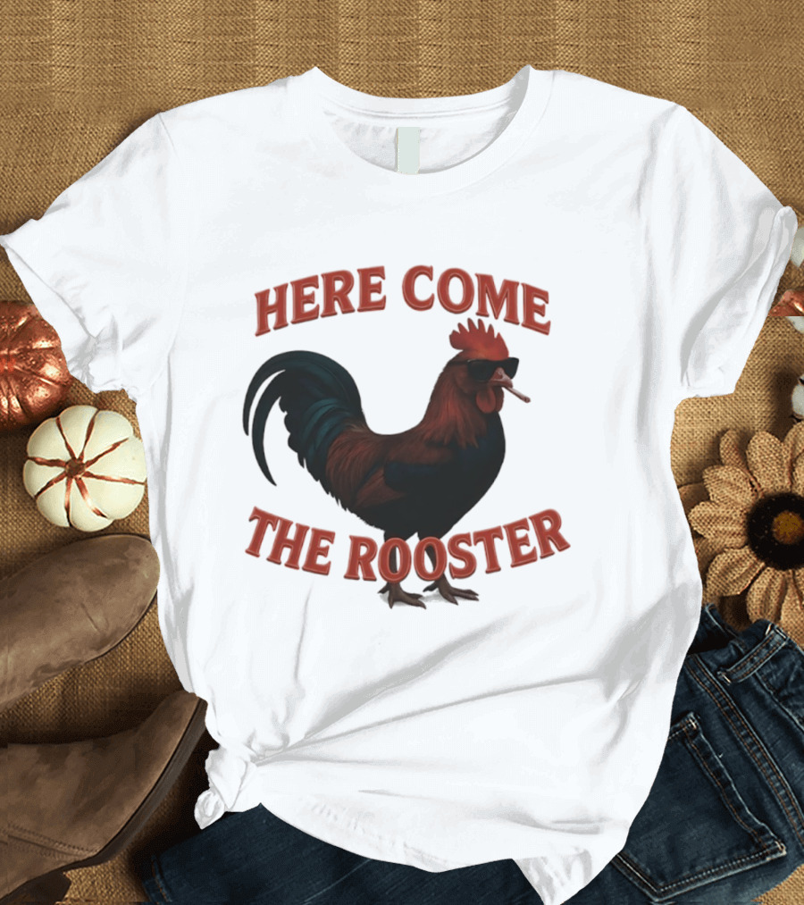 Here Come The Rooster Sunglasses Chicken T-Shirt