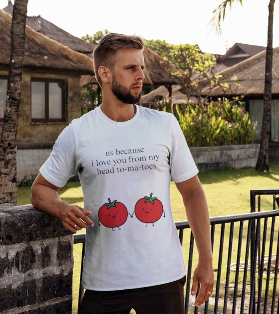 Us Because I Love You From My Head To Ma Toes Cute Tomato Puns T-Shirt