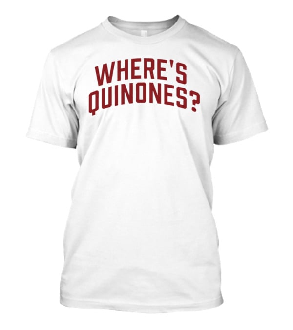 Where's Quinones? T-Shirt