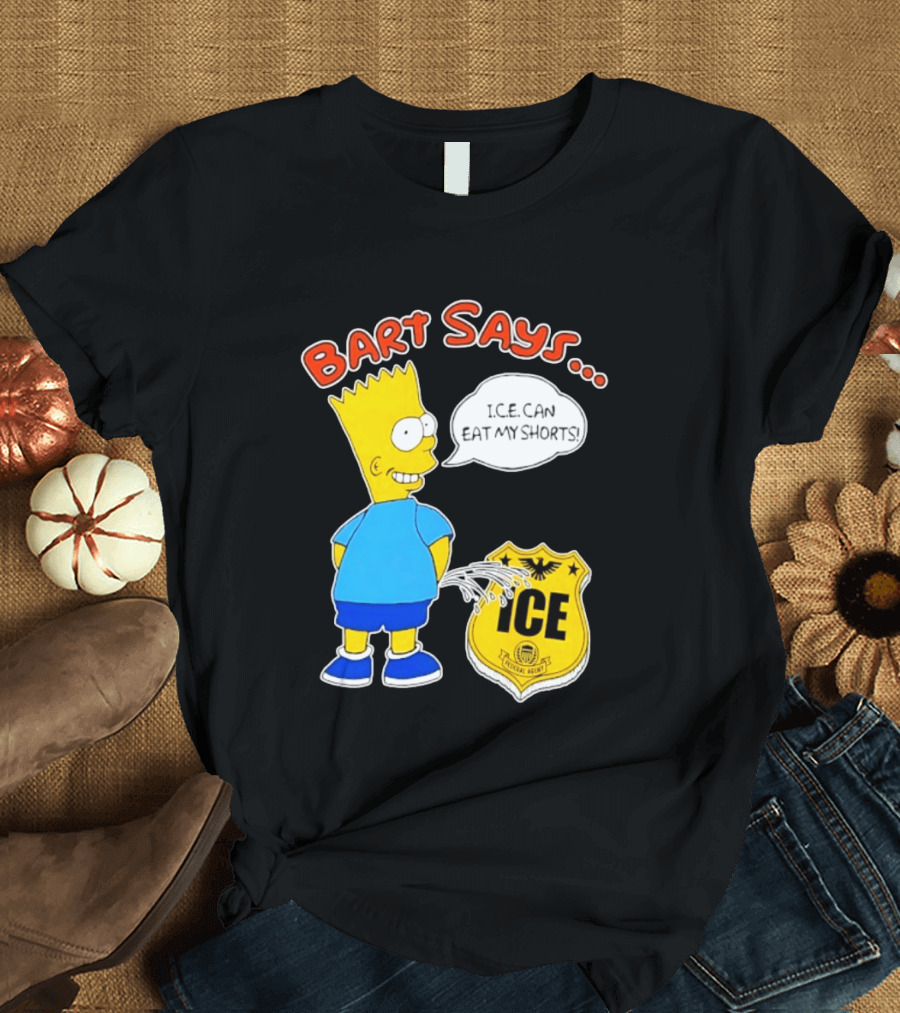 Bart Says I.C.E. Can Eat My Shorts The Simpsons T-Shirt