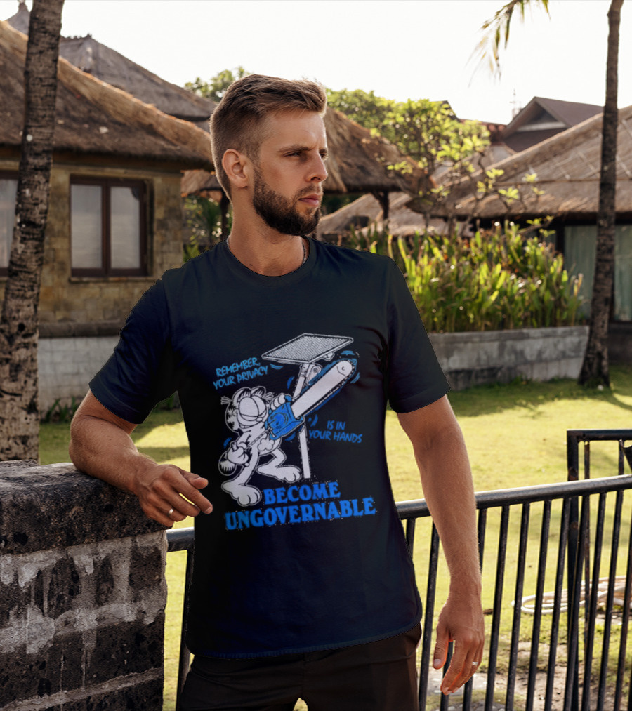 Remember Your Privacy Is In Your Hands Become Ungovernable Cat Chainsaw Surveillance T-Shirt