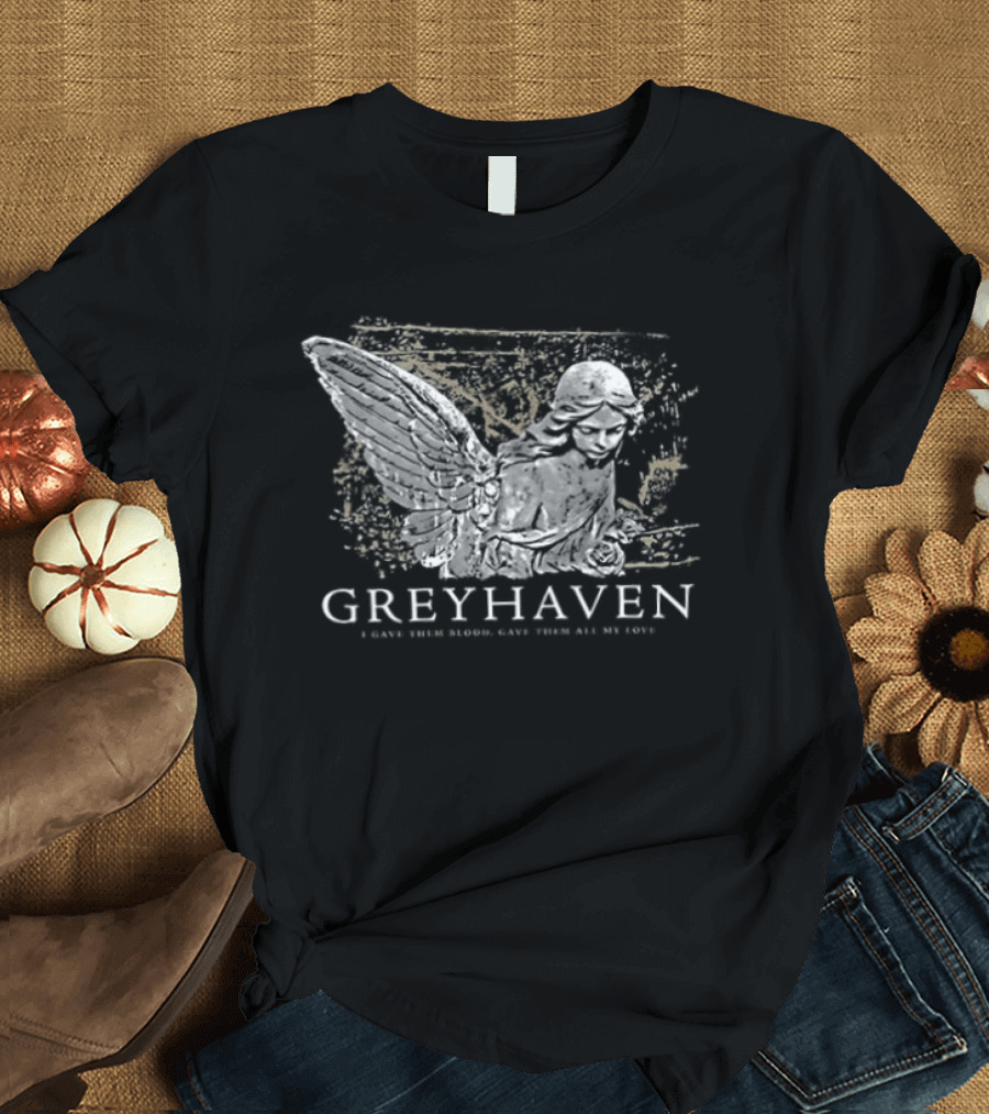 Greyhaven I Gave Them Blood Give Them All My Love Take Another Miracle And Let It Burn Two Sided T-Shirt