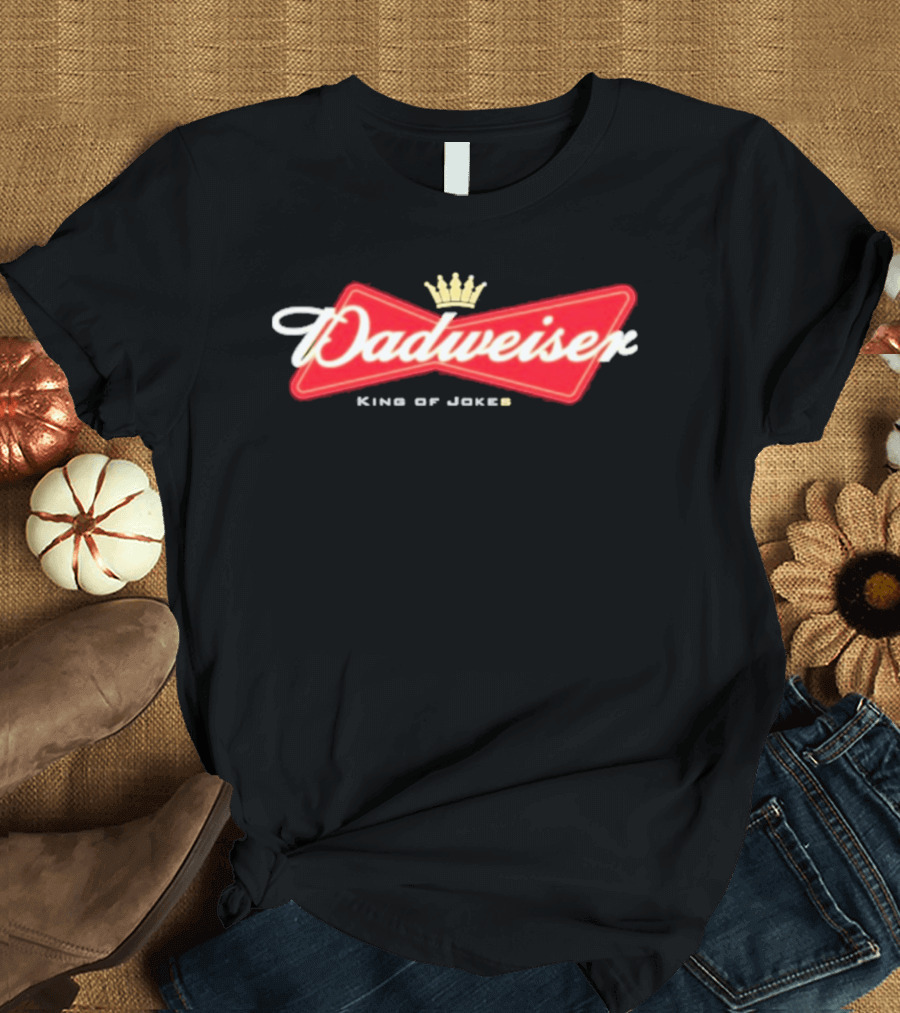 Dadweiser King Of Jokes Crown T-Shirt