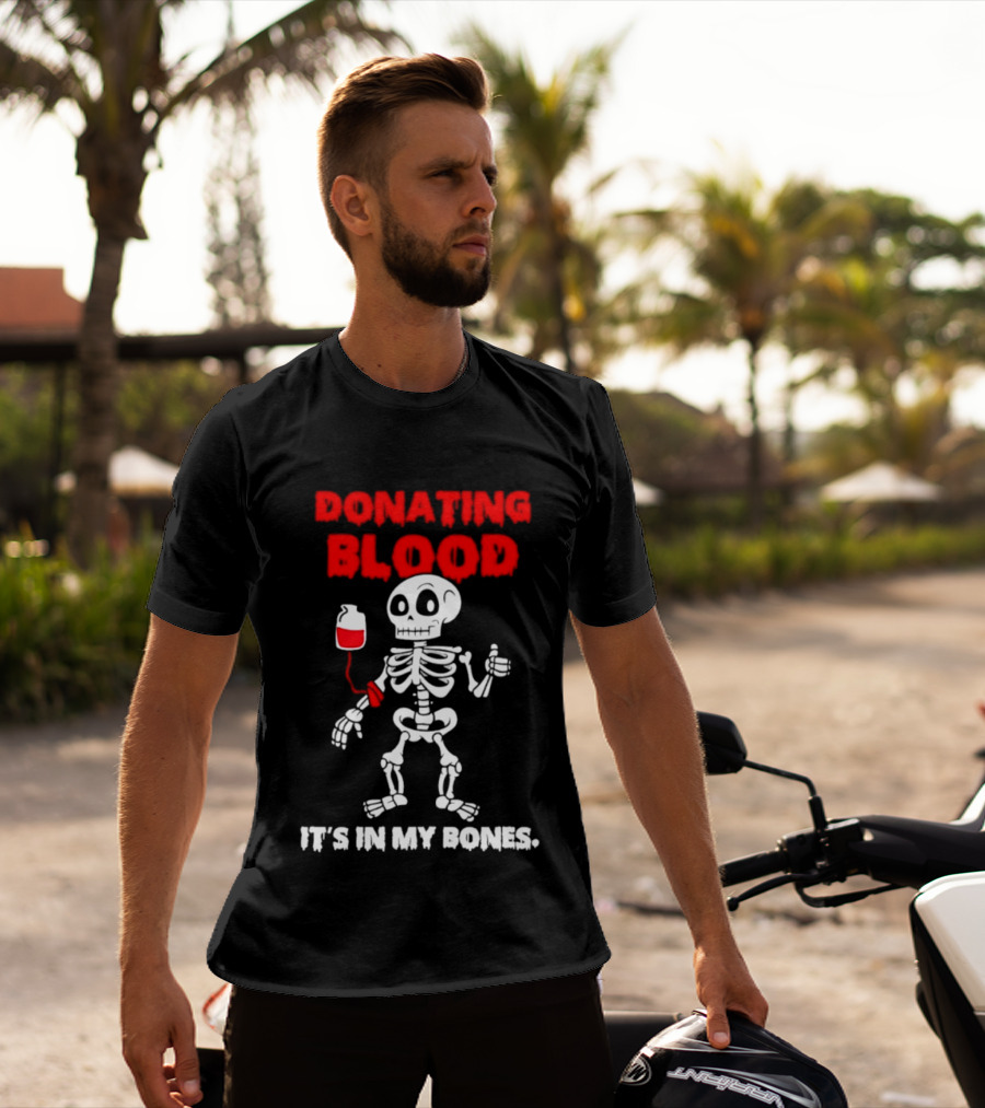 Donating Blood It's In My Bones Skeleton Halloween T-Shirt