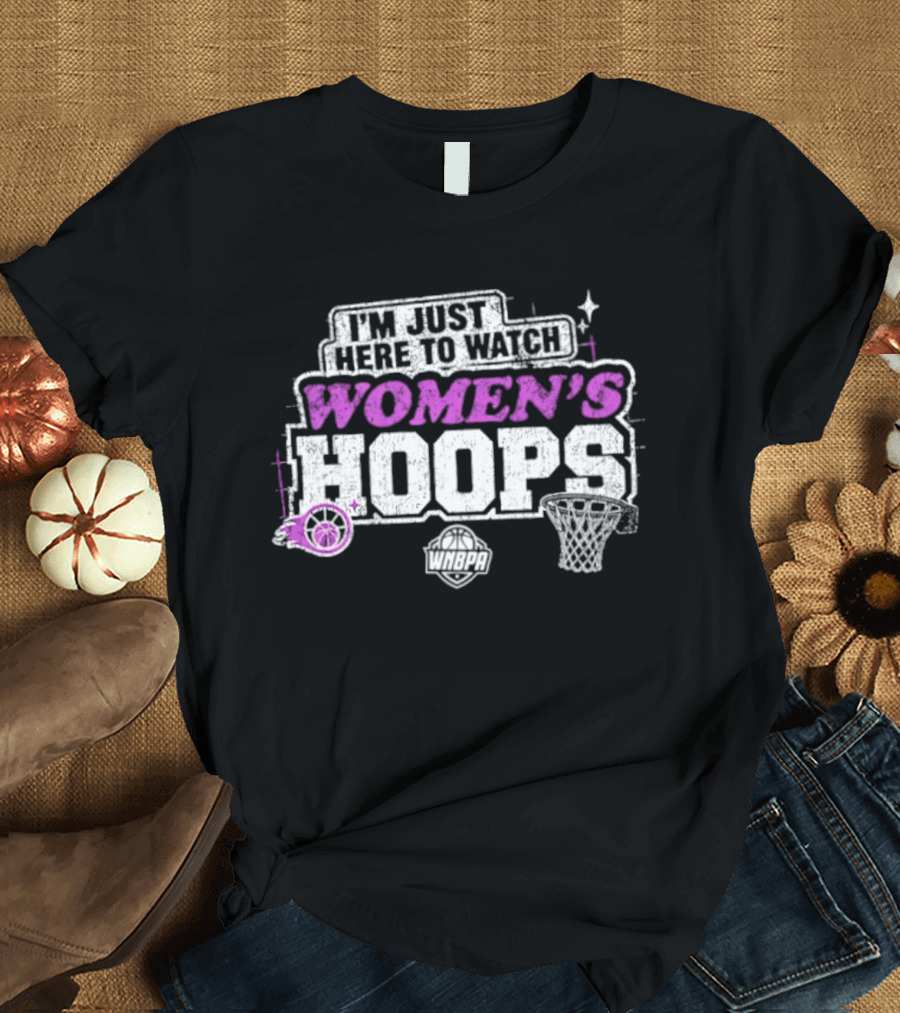 I'm Just Here To Women's Hoops Basketball 2026 T-Shirt