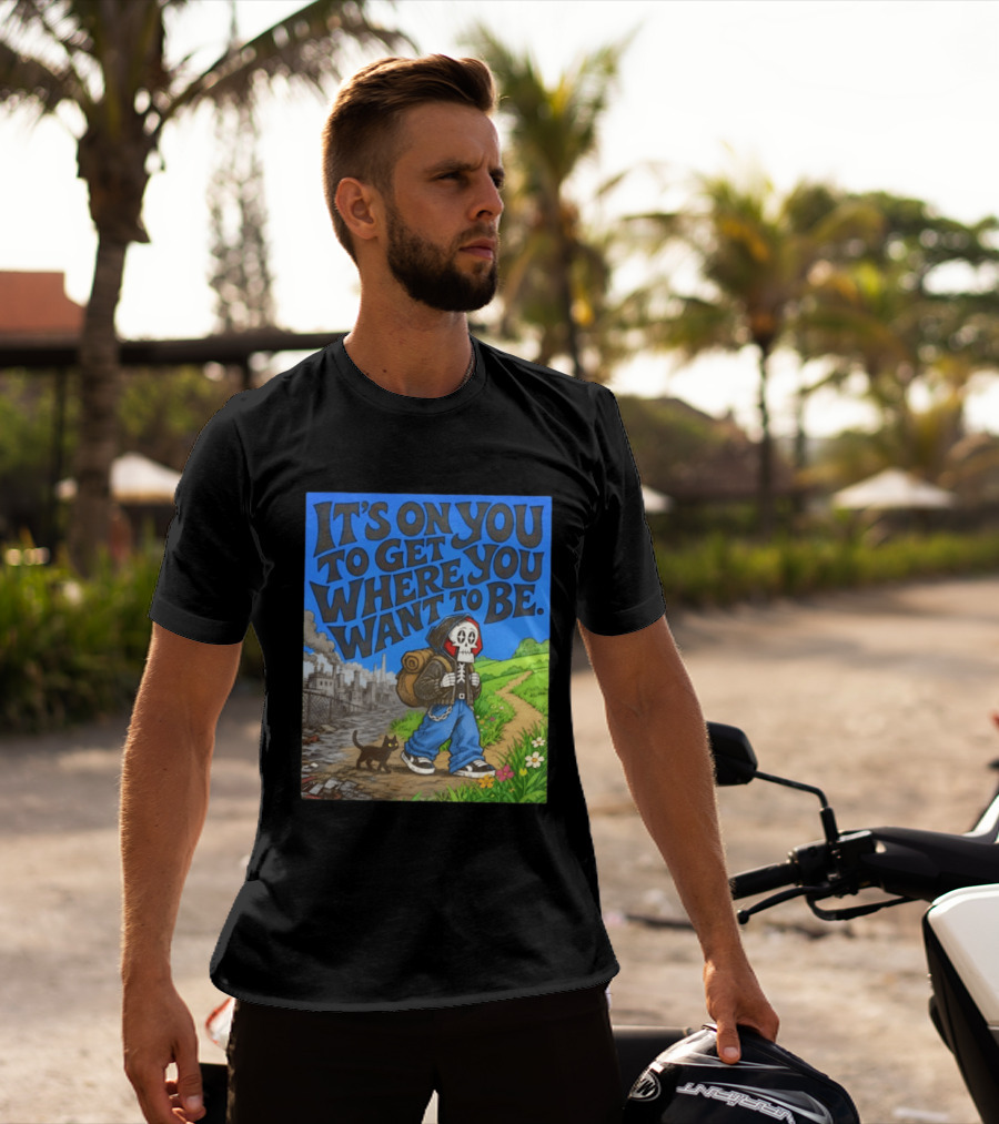 It's On You To Get Where You Want To Be Skeleton Cat Pathway Adventure T-Shirt