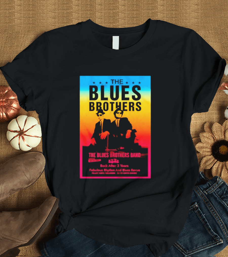 The Blues Brothers Band Back After 3 Years Fabulous Rhythm And Blues Revue T-Shirt