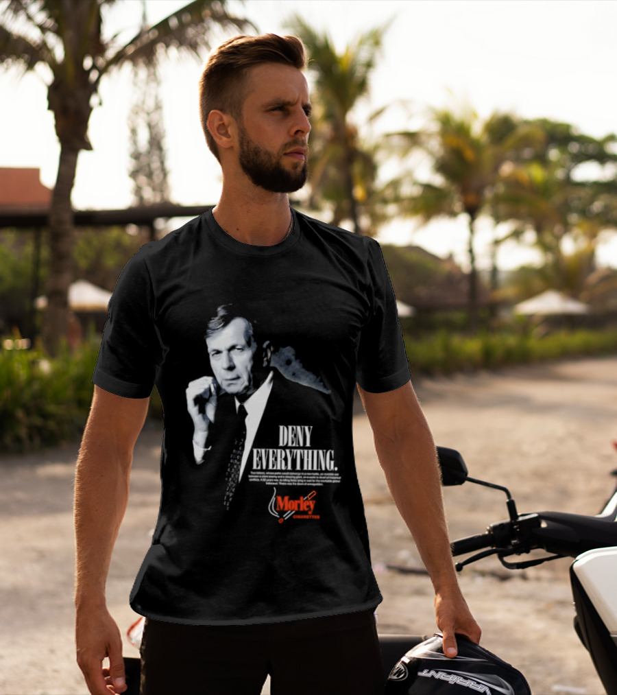Deny Everything Cigarette Smoking Man Morley Cigarettes T-Shirt